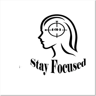 Stay Focused Posters and Art